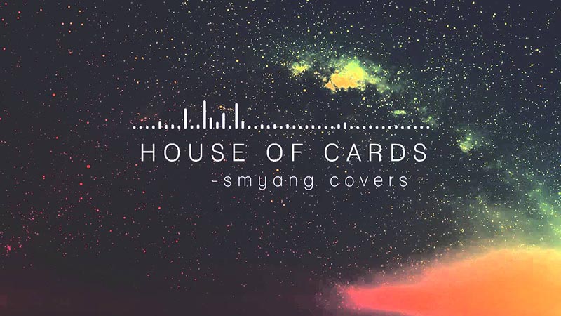 House Of Cards – Smyang